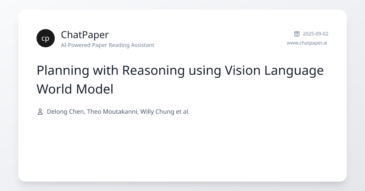 Planning with Reasoning using Vision Language World Model - Paper Details