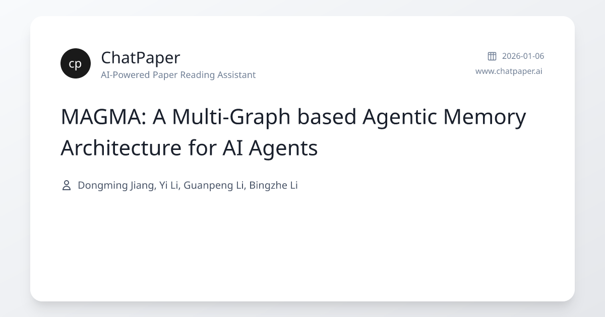 MAGMA: A Multi-Graph based Agentic Memory Architecture for AI Agents ...