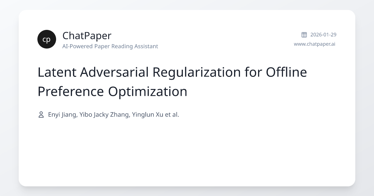 Latent Adversarial Regularization for Offline Preference Optimization ...