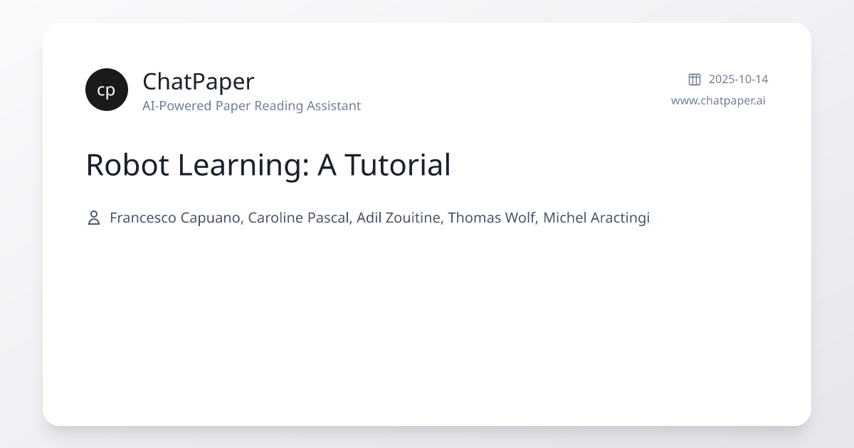 Robot Learning: A Tutorial - Paper Details
