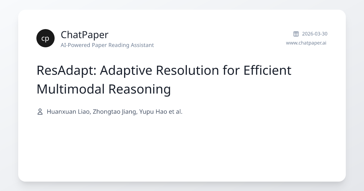 ResAdapt: Adaptive Resolution for Efficient Multimodal Reasoning ...