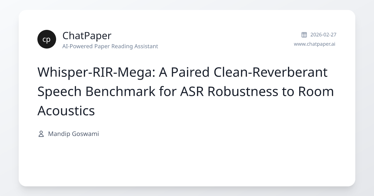Whisper-RIR-Mega: A Paired Clean-Reverberant Speech Benchmark for ASR ...