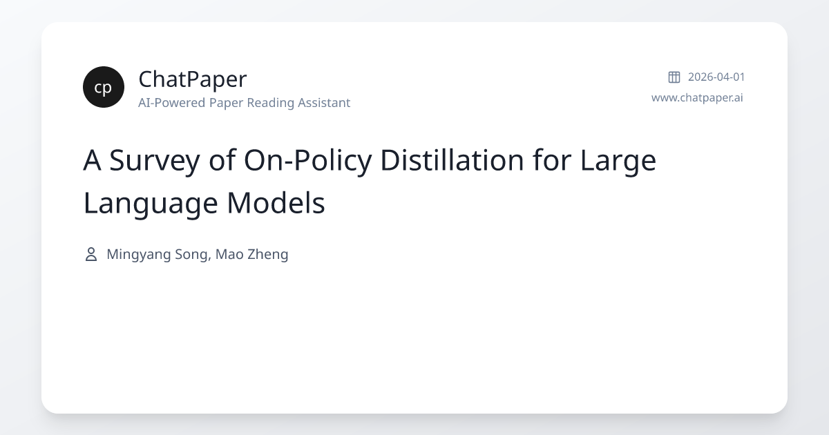 A Survey of On-Policy Distillation for Large Language Models - Paper ...