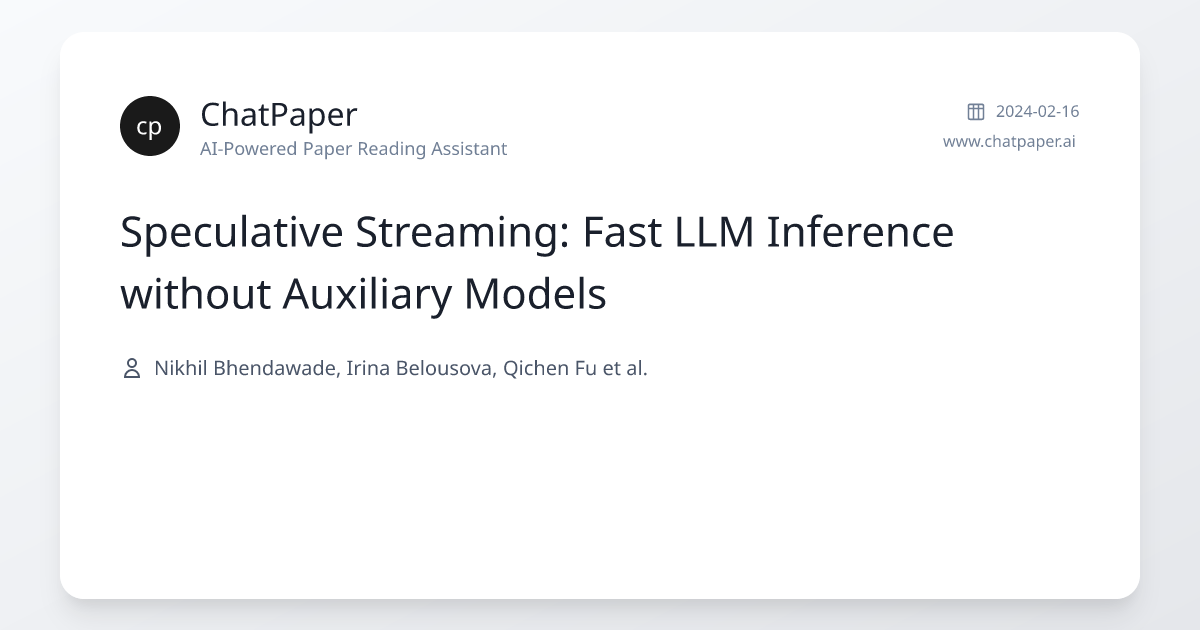 Speculative Streaming: Fast LLM Inference without Auxiliary Models ...