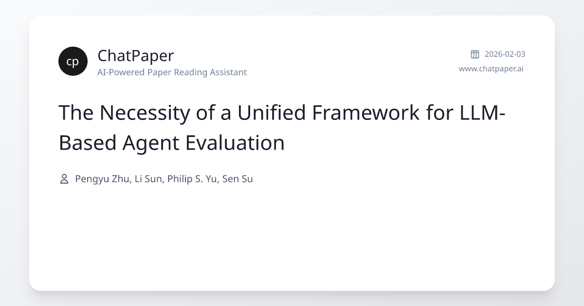 The Necessity of a Unified Framework for LLM-Based Agent Evaluation ...
