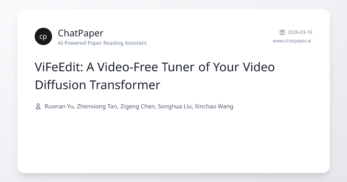 ViFeEdit: A Video-Free Tuner of Your Video Diffusion Transformer ...