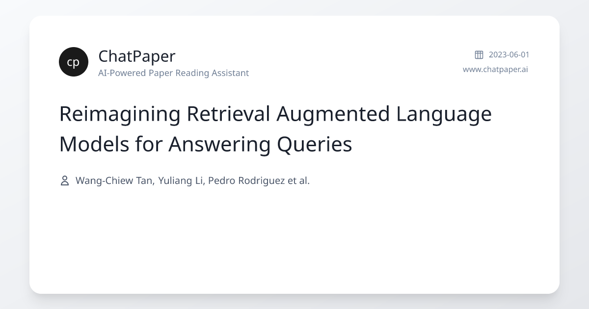 Reimagining Retrieval Augmented Language Models for Answering Queries ...