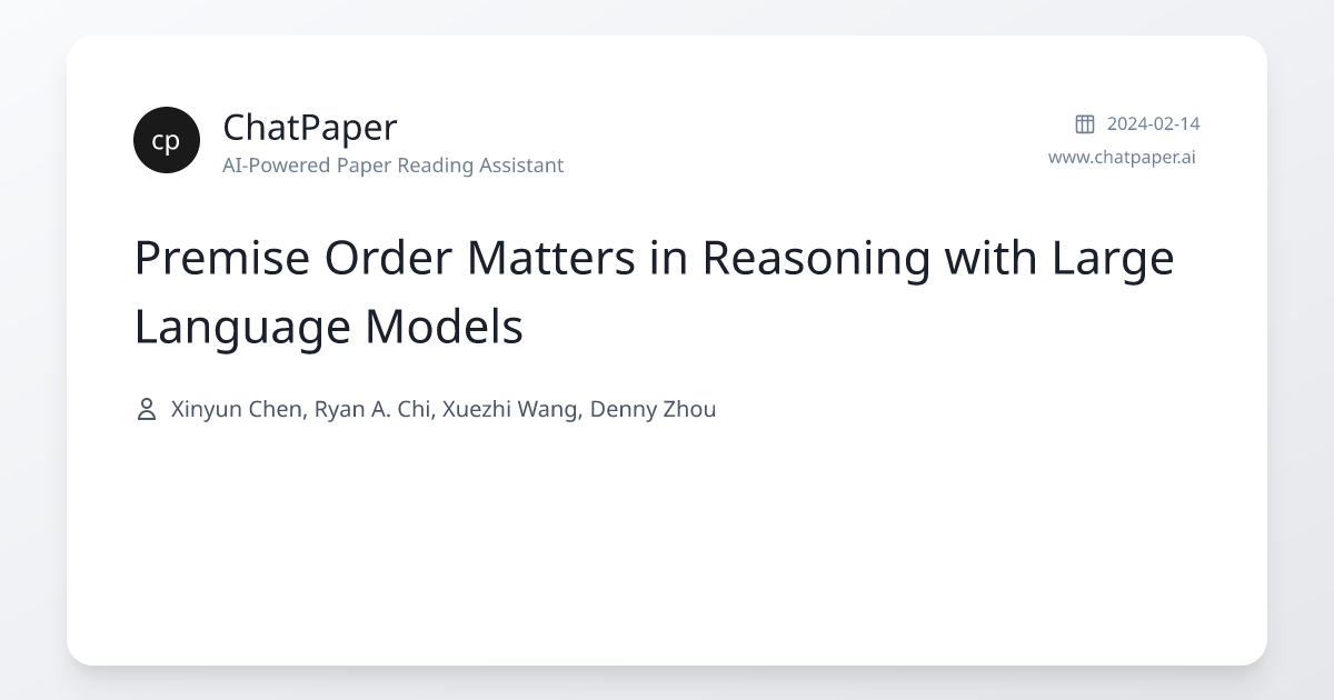 Premise Order Matters in Reasoning with Large Language Models - Paper ...
