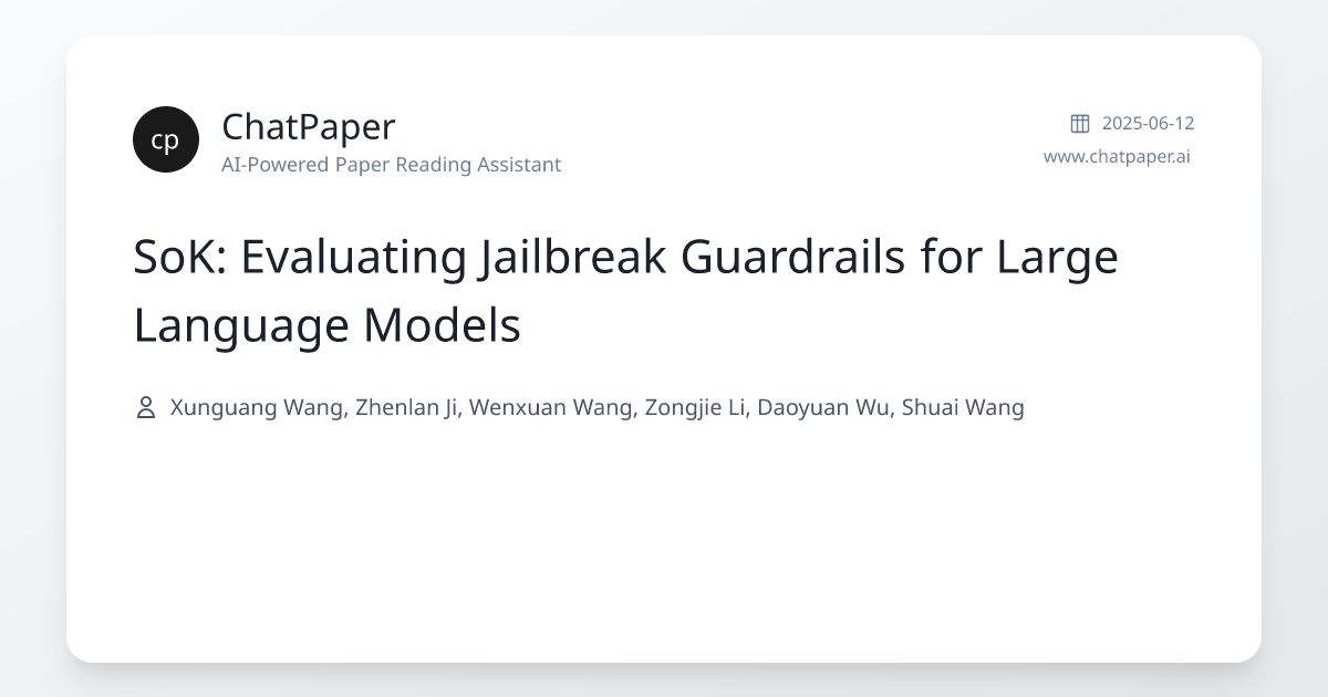 SoK: Evaluating Jailbreak Guardrails for Large Language Models - Paper ...