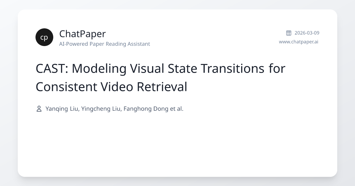 CAST: Modeling Visual State Transitions for Consistent Video Retrieval ...