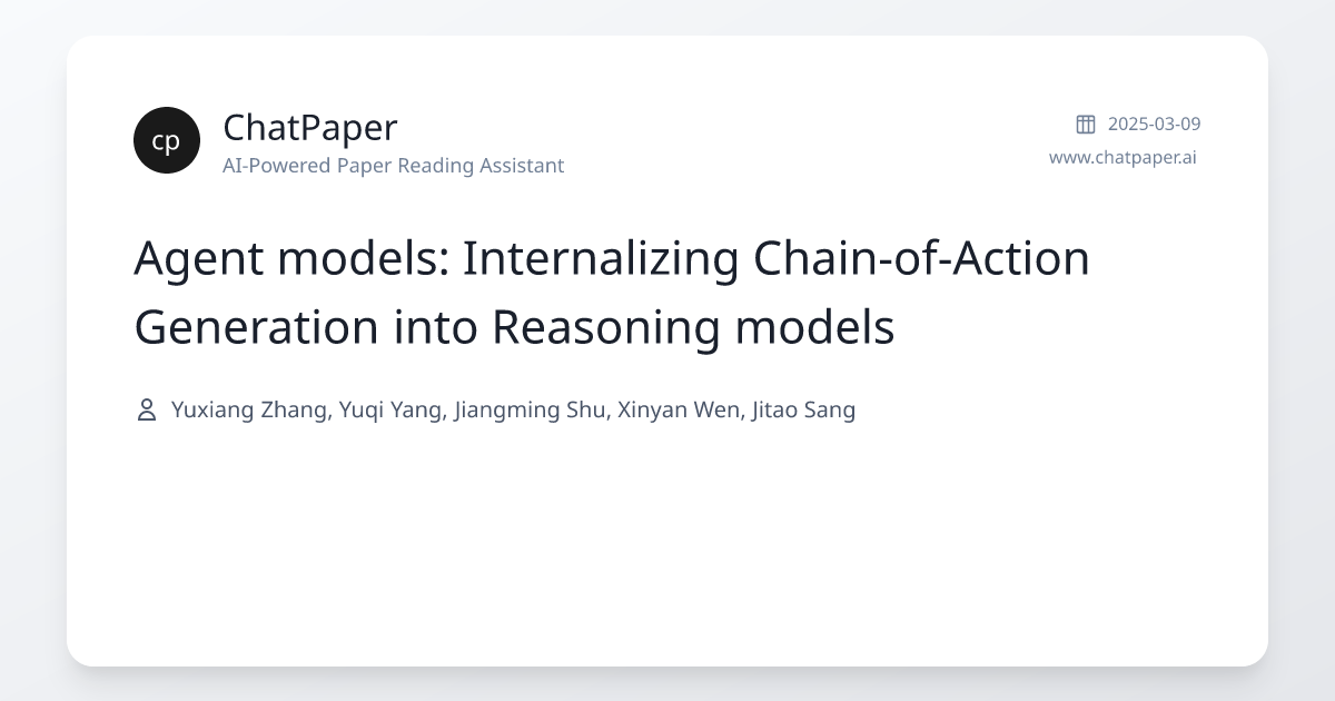 Agent models: Internalizing Chain-of-Action Generation into Reasoning ...