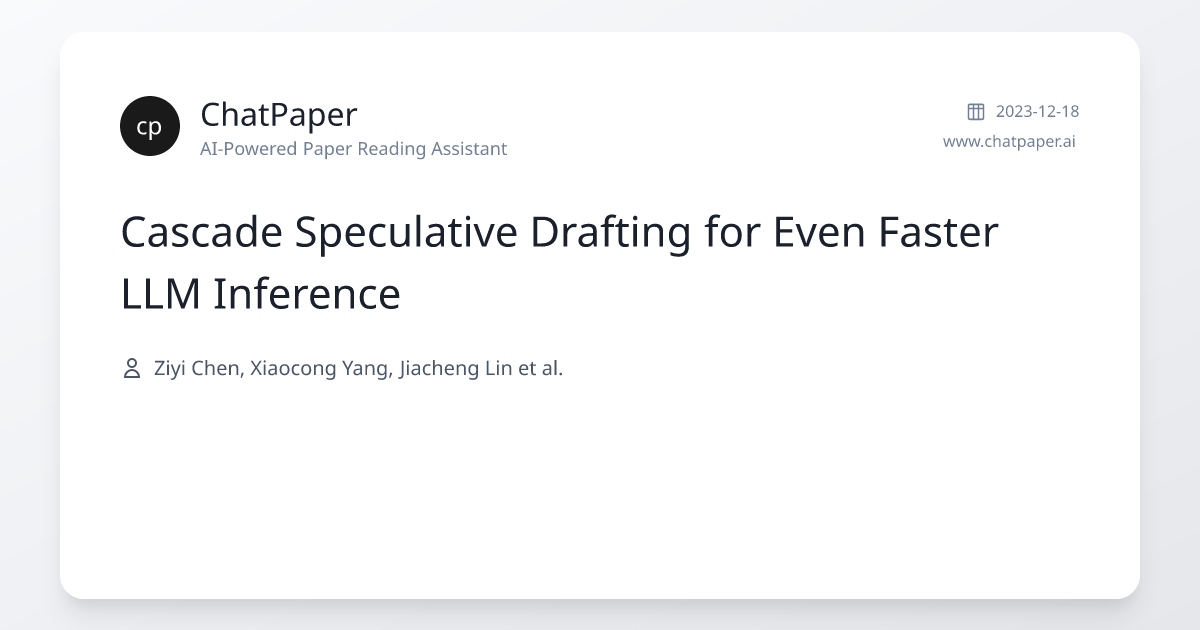 Cascade Speculative Drafting for Even Faster LLM Inference - Paper Details