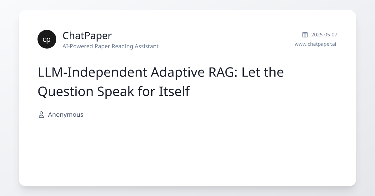 LLM-Independent Adaptive RAG: Let the Question Speak for Itself - Paper ...
