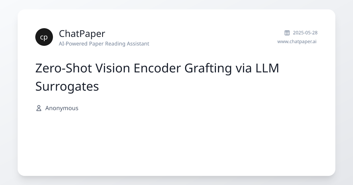 Zero-Shot Vision Encoder Grafting via LLM Surrogates - Paper Details