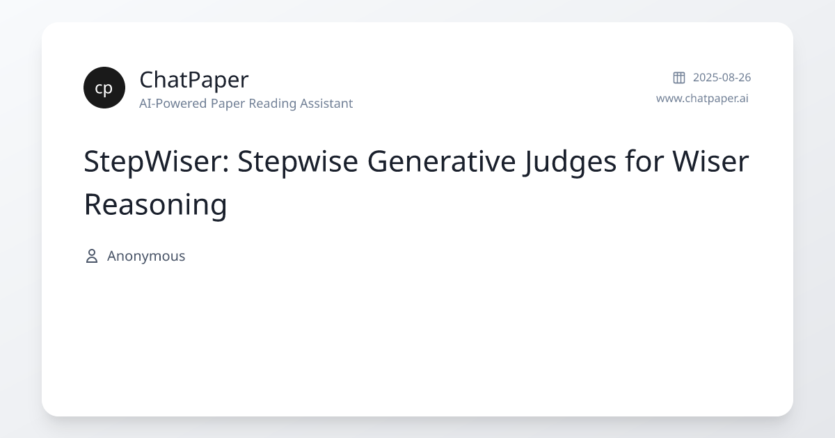 StepWiser: Stepwise Generative Judges for Wiser Reasoning - Paper Details