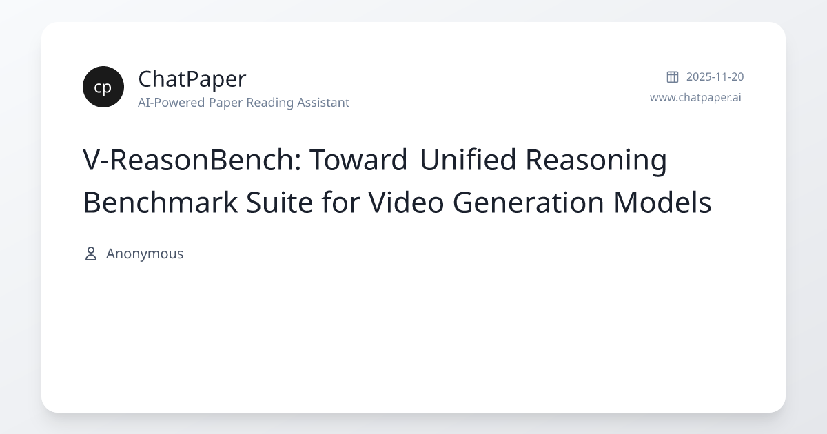 V-ReasonBench: Toward Unified Reasoning Benchmark Suite for Video ...