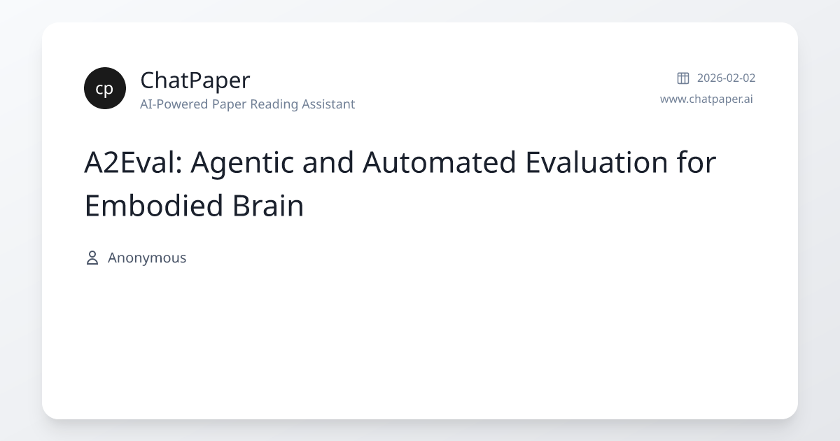 A2Eval: Agentic and Automated Evaluation for Embodied Brain - Paper Details