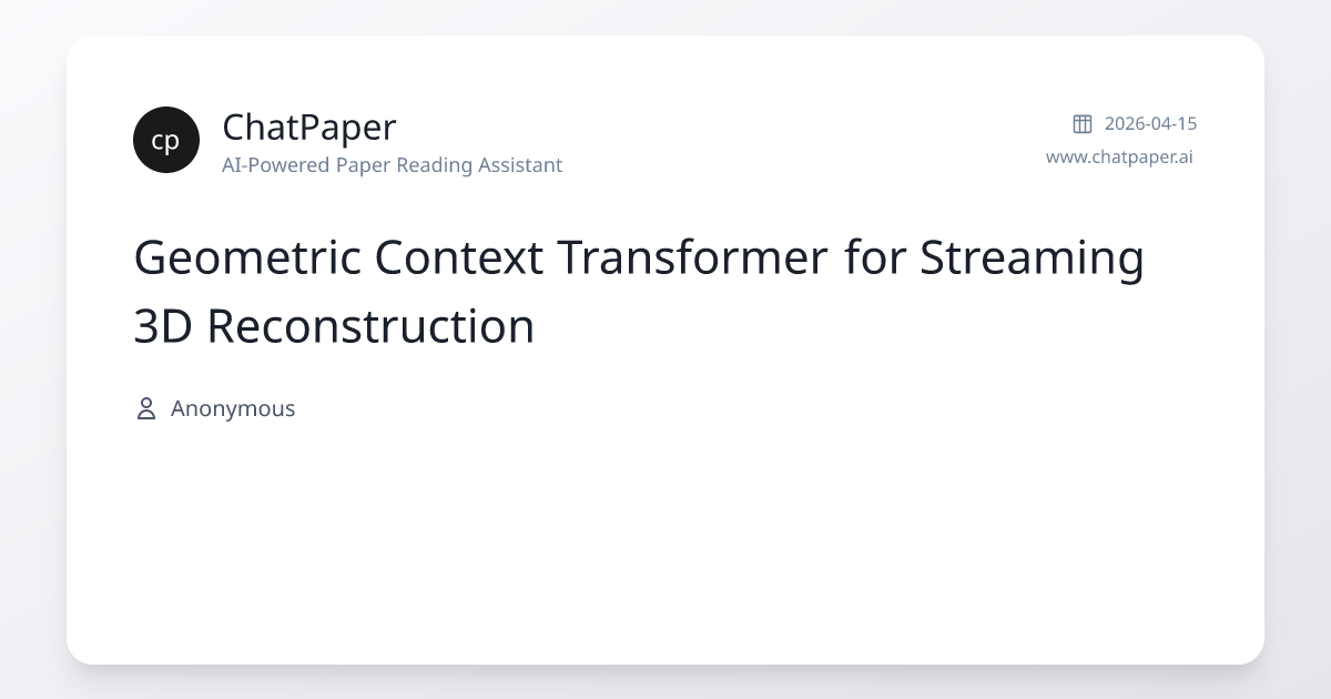 Geometric Context Transformer for Streaming 3D Reconstruction - Paper ...