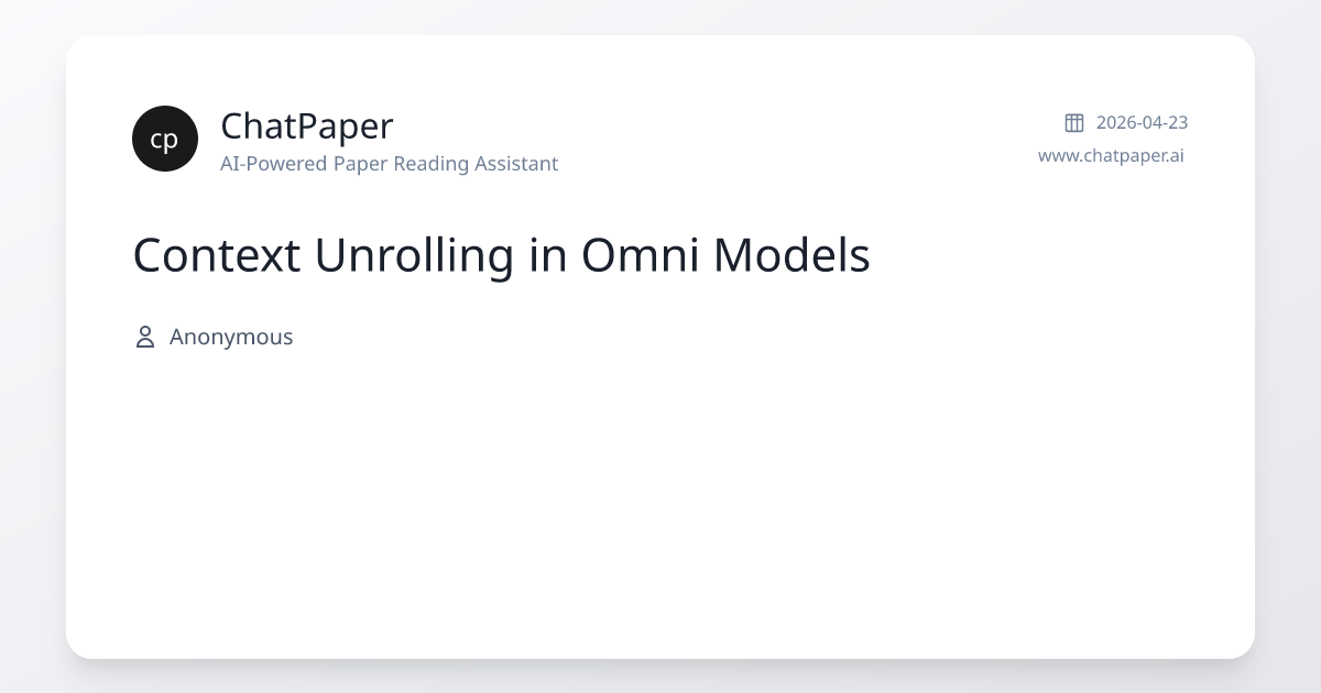 Context Unrolling in Omni Models - Paper Details